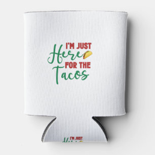 Rafraîchisseur Pour Canette Je Suis Juste Ici Pour Les Tacos-Nourriture-Alimen