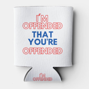 Rafraîchisseur Pour Canette Je suis offensé que vous soyez offensé