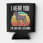 Rafraîchisseur Pour Canette Je T'Entends Juste Ne Pas Écouter Weimaraner (Devant)