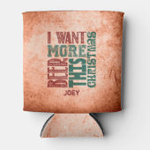 Rafraîchisseur Pour Canette Je Veux Plus De Bière, Rustique, Drôle (Devant)