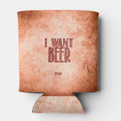 Rafraîchisseur Pour Canette Je Veux Plus De Bière, Rustique, Drôle (Dos)