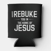 Rafraîchisseur Pour Canette Je Vous Reproche Au Nom De Jésus (Devant)