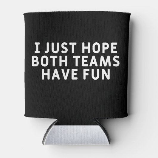 Rafraîchisseur Pour Canette J'Espère Juste Que Les Deux Équipes S'Amusent (Devant)
