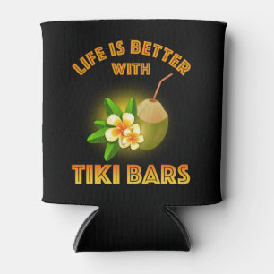 Rafraîchisseur Pour Canette La Vie Est Meilleure Avec Les Bars Tiki