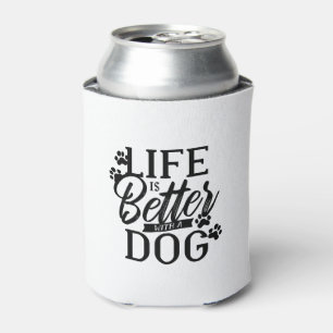 Rafraîchisseur Pour Canette La vie est meilleure avec un chien