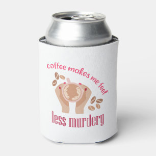 Rafraîchisseur Pour Canette Le café me fait me sentir moins meurtrier et drôle