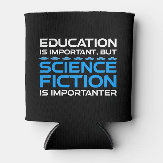 Rafraîchisseur Pour Canette L'Éducation Est Importante, Mais La Sci-Fi Est Imp (Devant)