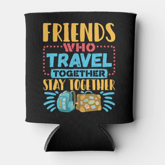 Rafraîchisseur Pour Canette Les amis qui voyagent ensemble restent ensemble (Devant)