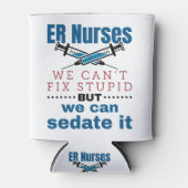 Rafraîchisseur Pour Canette Les infirmières de ER nous ne pouvons pas réparer (Devant)