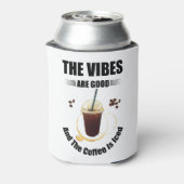 Rafraîchisseur Pour Canette les vibes sont bonnes et le café glacé (Can Dos)