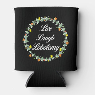 Rafraîchisseur Pour Canette Live Laugh Lobotomy
