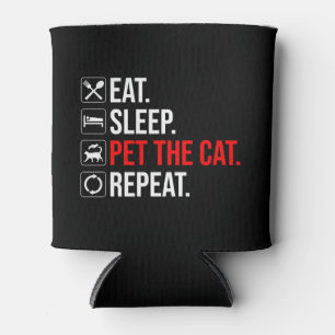 Rafraîchisseur Pour Canette Manger. Dormir. Caresser le chat. Répéter