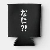Rafraîchisseur Pour Canette Nani ? ! な に ? ! Quoi ? ! Nihongo japonais (Devant)