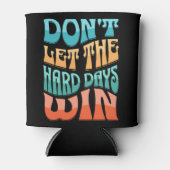 Rafraîchisseur Pour Canette Ne laissez pas les jours difficiles gagner (Devant)