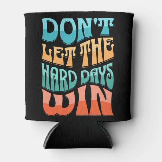 Rafraîchisseur Pour Canette Ne laissez pas les jours difficiles gagner (Devant)