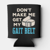 Rafraîchisseur Pour Canette Ne m'oblige pas à obtenir mon Gait Belt physiothér (Dos)