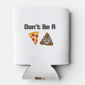 Rafraîchisseur Pour Canette Ne sois pas un poop de pizza Emoji Drôle Design (Dos)