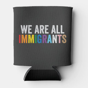 Rafraîchisseur Pour Canette Nous sommes tous des immigrants LGBT Rainbow Ally