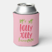 Rafraîchisseur Pour Canette Obtenons Holly Jolly Hammered (Can Dos)