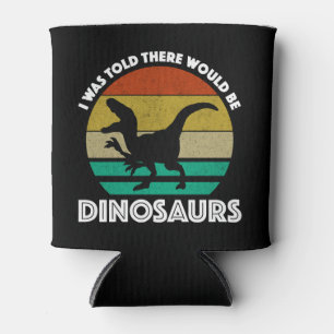 Rafraîchisseur Pour Canette On m'a dit qu'il y aurait des dinosaures