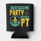 Rafraîchisseur Pour Canette On ne peut pas épeler la fête sans PT de thérapie (Dos)