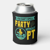 Rafraîchisseur Pour Canette On ne peut pas épeler la fête sans PT de thérapie (Can Dos)