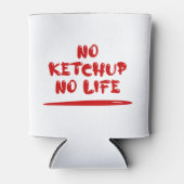 Rafraîchisseur Pour Canette Pas de Ketchup Pas de vie (Devant)