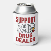 Rafraîchisseur Pour Canette Pharmaciens Soutenez votre revendeur de médicament (Can Dos)