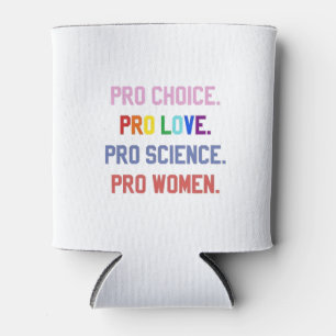 Rafraîchisseur Pour Canette Pro-Choice Pro-Life Pro-Science Pro-Femmes