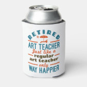 Rafraîchisseur Pour Canette Professeur d'art à la retraite Happier Funny (Can Dos)