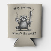 Rafraîchisseur Pour Canette Racoon Okay I'm Here Where's The Work Coffee (Devant)