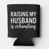 Rafraîchisseur Pour Canette Raising my Husband is Exhausting Funny Wife (Dos)