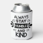 Rafraîchisseur Pour Canette Restez Toujours Humbles Et Gentils (Can devant)