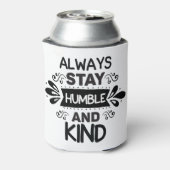 Rafraîchisseur Pour Canette Restez Toujours Humbles Et Gentils (Can Dos)