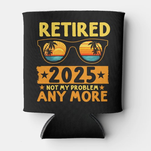 Rafraîchisseur Pour Canette Retired 2025 Not My Problem any more (Devant)