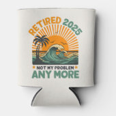 Rafraîchisseur Pour Canette Retired 2025 Not My Problem any more Gift (Devant)
