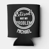 Rafraîchisseur Pour Canette Retraité Pas mon problème Personnalisé (Dos)