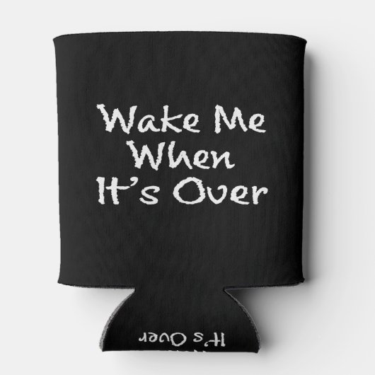 RAFRAÎCHISSEUR  POUR CANETTE RÉVEILLEZ-MOI LORSQUE SA QUARANTAINE AMUSANTE DIT (Dos)