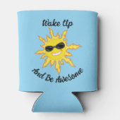 Rafraîchisseur Pour Canette Réveillez-Vous Et Soyez Un Soleil Incroyable Avec (Dos)