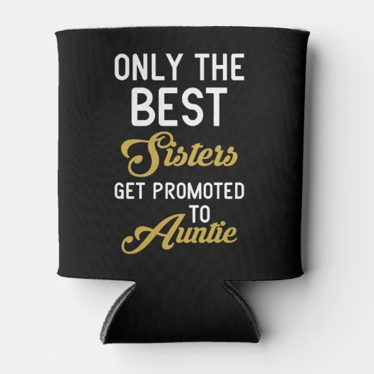 Rafraîchisseur Pour Canette Seules Les Meilleures Soeurs Sont Promues À La Tan (Devant)