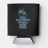 Rafraîchisseur Pour Canette Seuls Les Éléphants Des Éléphants Devraient Porter (Devant)