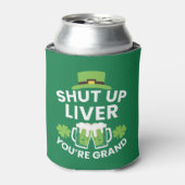 Rafraîchisseur Pour Canette Shut Up Liver Vous êtes Grand Funny St. Patrick's  (Can devant)
