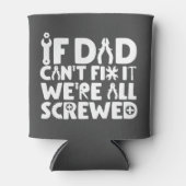 Rafraîchisseur Pour Canette Si papa ne peut pas le réparer, on est tous foutus (Devant)