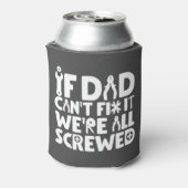 Rafraîchisseur Pour Canette Si papa ne peut pas le réparer, on est tous foutus (Can Dos)