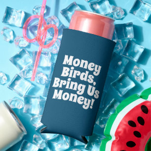 Rafraîchisseur Pour Canette Slim Drôle "Oiseaux D'Argent, Apportez-Nous De L'Argent