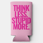 Rafraîchisseur Pour Canette Slim Drôle Texte Personnalisé Pense Moins Stupide Plus  (Verso)