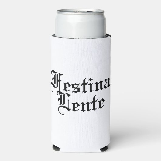 Rafraîchisseur Pour Canette Slim Festina Lente - Faire la hâte lentement - Phrase l (Seltzer Recto)