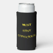 Rafraîchisseur Pour Canette Slim Funny "Must Stay Conscious" Reminder (Seltzer Recto)