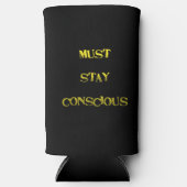 Rafraîchisseur Pour Canette Slim Funny "Must Stay Conscious" Reminder (Recto)