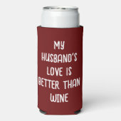 Rafraîchisseur Pour Canette Slim L'amour de mon mari est meilleur que le vin (Seltzer Verso)